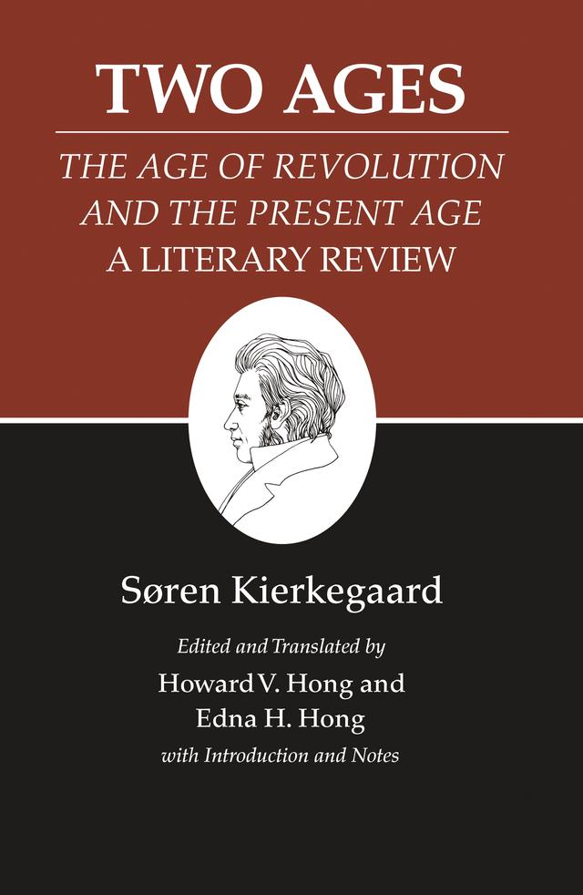 Two Ages: The Age of Revolution and the Present Age A Literary Review by Edna H. Hong, Howard V. Hong, Søren Kierkegaard