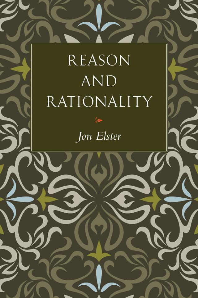 Reason and Rationality by Jon Elster, Steven Rendall