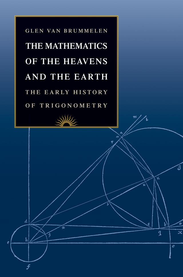 The Mathematics of the Heavens and the Earth by Glen Van Brummelen
