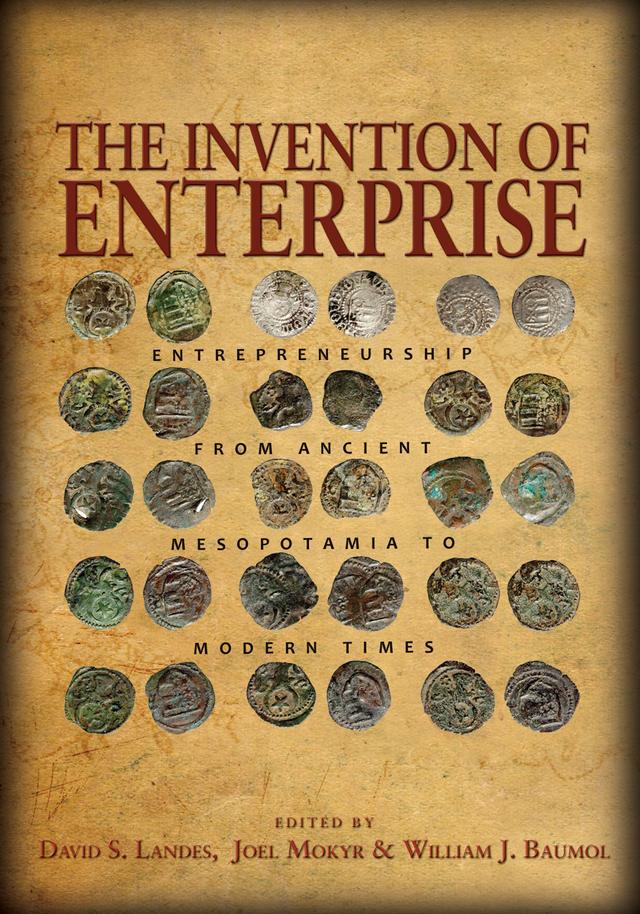 The Invention of Enterprise by David S. Landes, Joel Mokyr, William J. Baumol