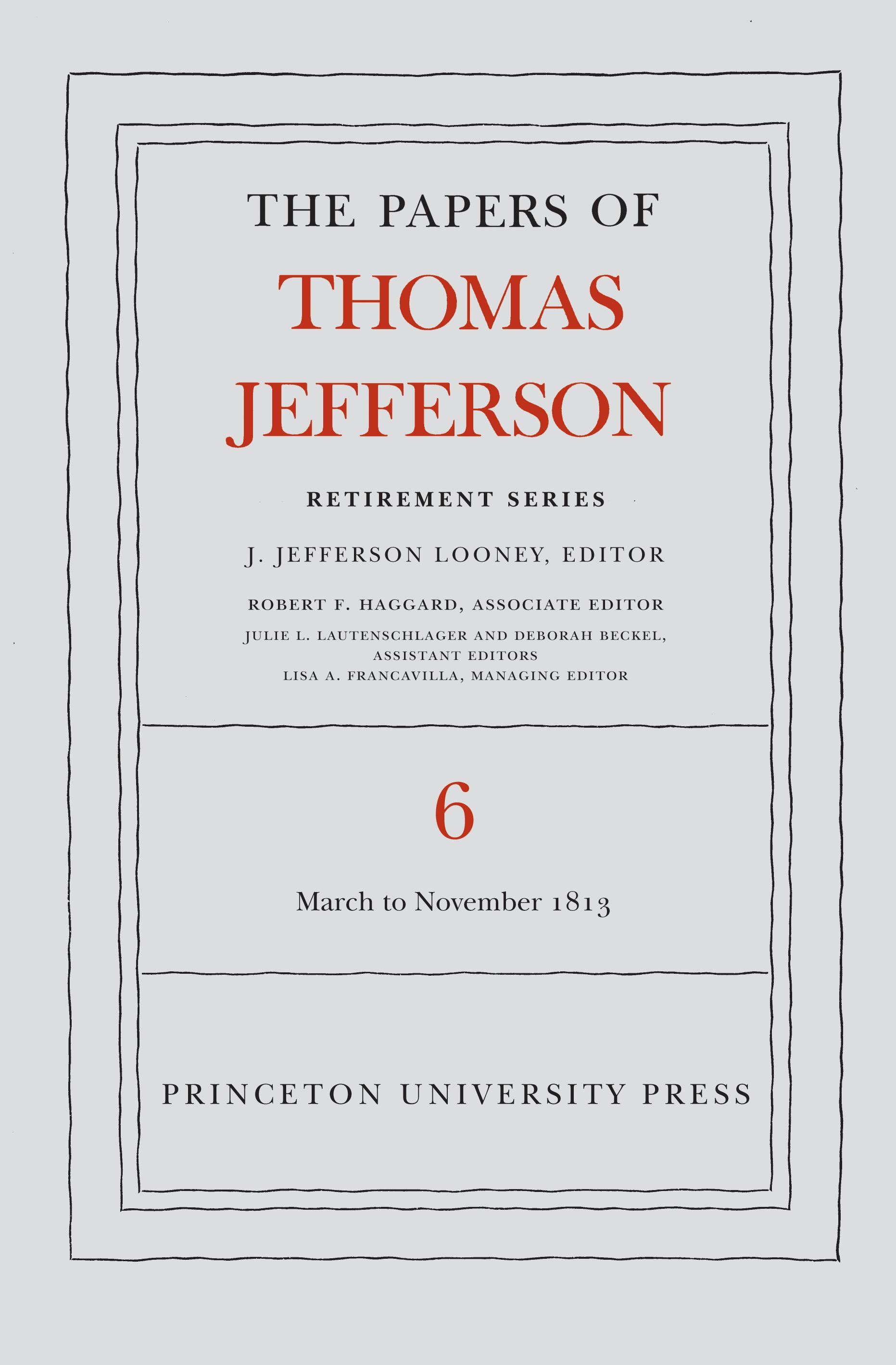 The Papers of Thomas Jefferson, Retirement Series, Volume 6
