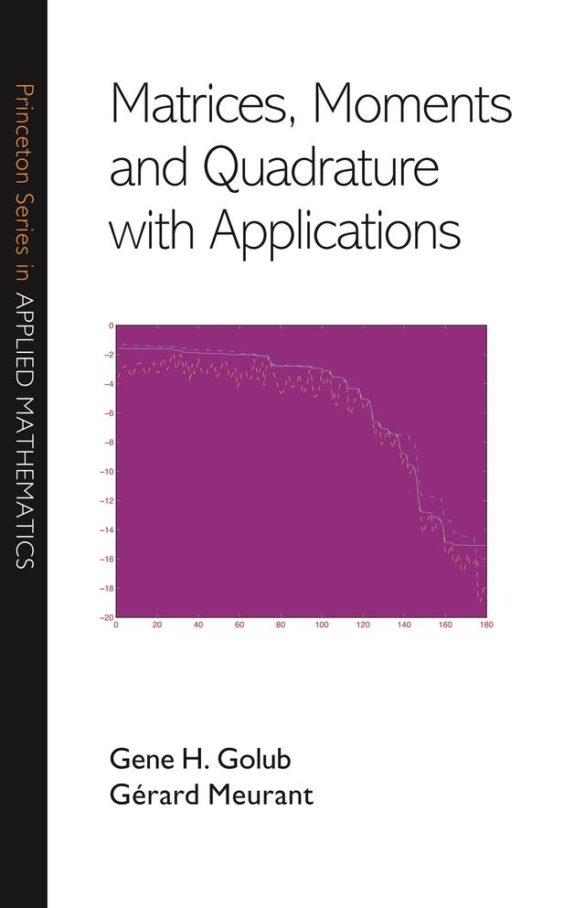 Matrices, Moments and Quadrature with Applications by Gene H. Golub, Gérard Meurant