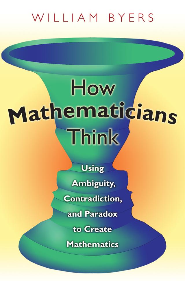 How Mathematicians Think by William Byers
