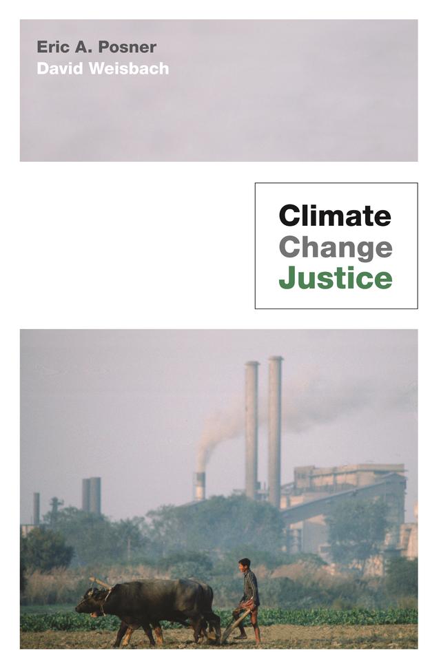 Climate Change Justice by David Weisbach, Eric A. Posner