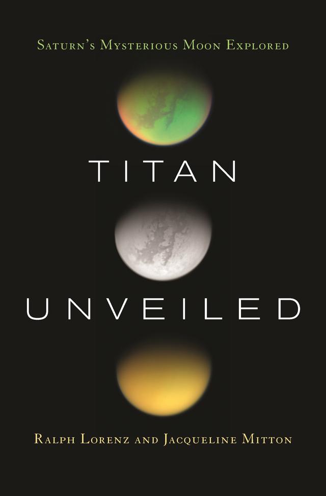 Titan Unveiled by Jacqueline Mitton, Ralph Lorenz