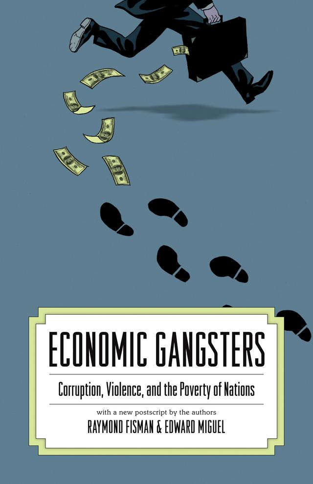 Economic Gangsters by Edward Miguel, Ray Fisman