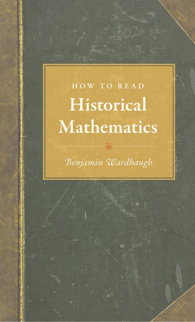 How to Read Historical Mathematics by Benjamin Wardhaugh
