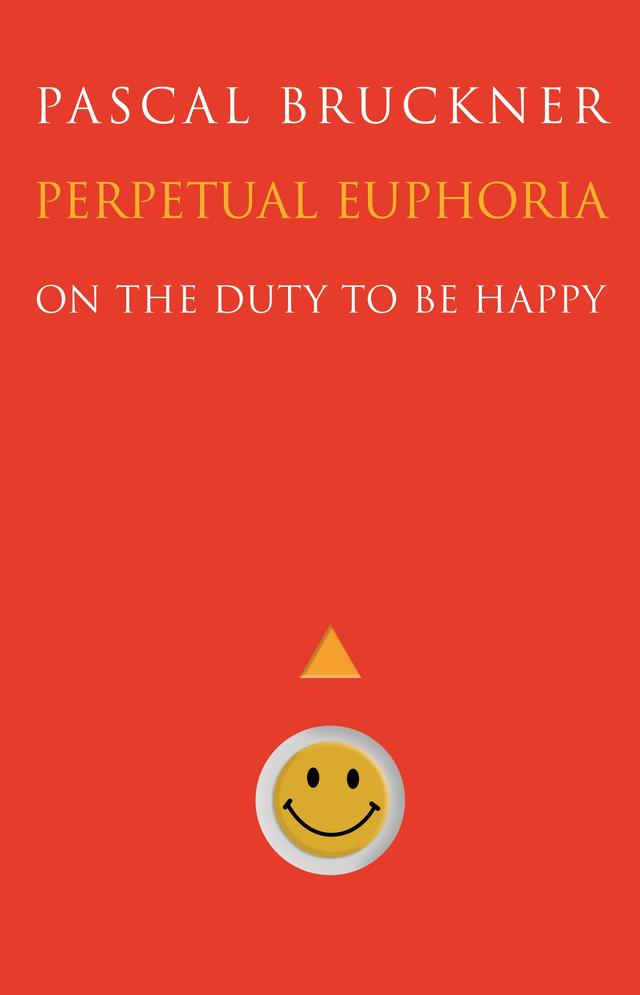 Perpetual Euphoria by Pascal Bruckner, Steven Rendall