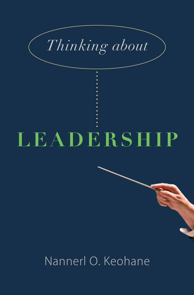 Thinking about Leadership by Nannerl O. Keohane