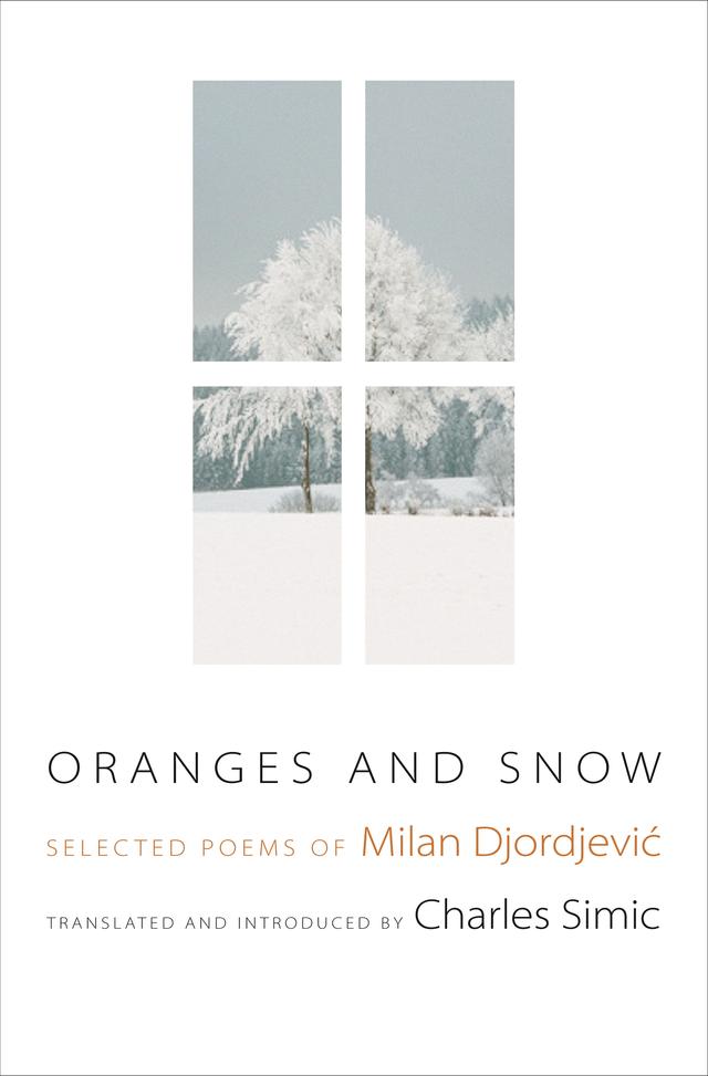 Oranges and Snow by Charles Simic, Milan Djordjević