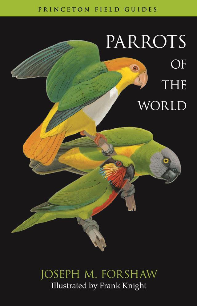 Parrots of the World by Frank Knight, Joseph M. Forshaw