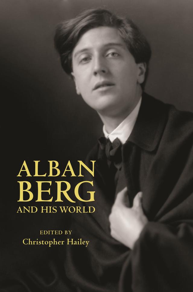 Alban Berg and His World by Christopher Hailey