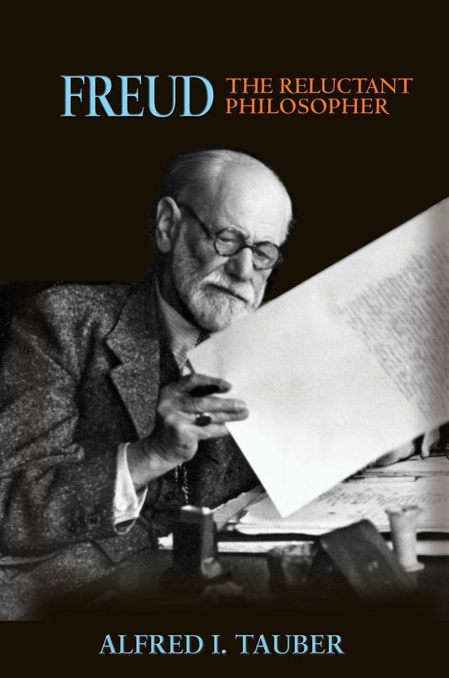 Freud, the Reluctant Philosopher by Alfred I. Tauber