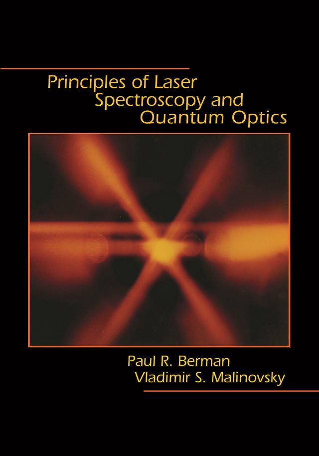Principles of Laser Spectroscopy and Quantum Optics by Paul R. Berman, Vladimir S. Malinovsky