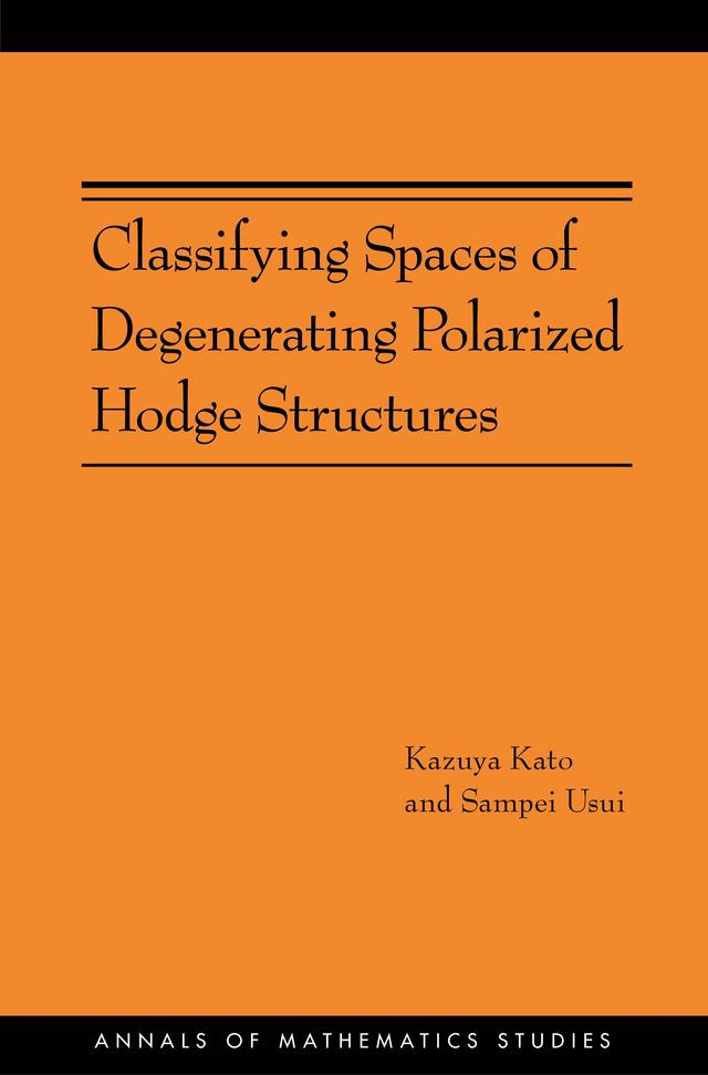 Classifying Spaces of Degenerating Polarized Hodge Structures by Kazuya Kato, Sampei Usui