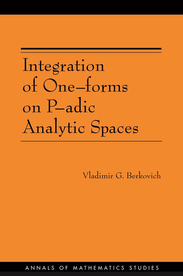 Integration of One-forms on P-adic Analytic Spaces by Vladimir G. Berkovich