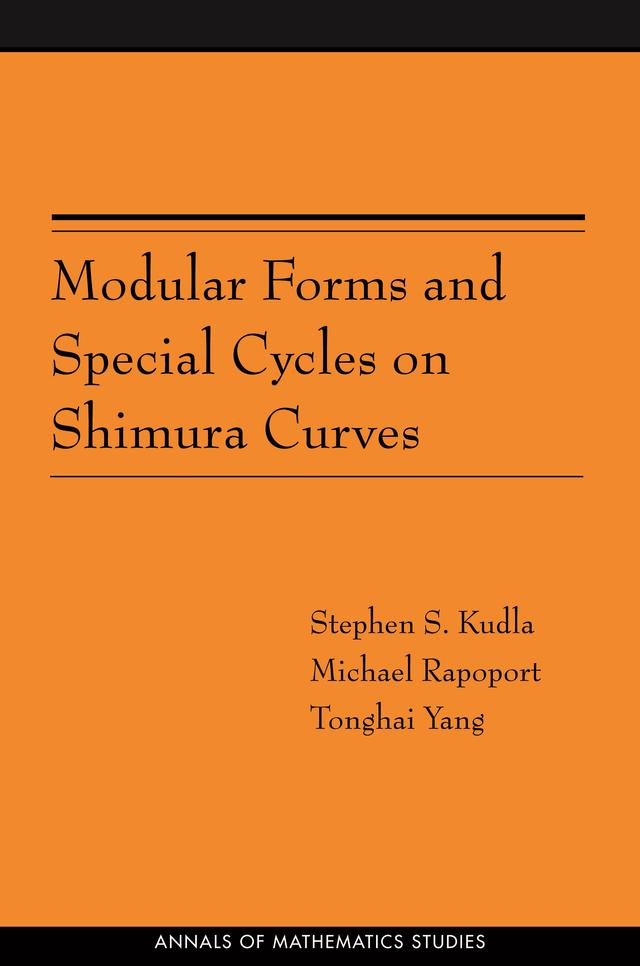 Modular Forms and Special Cycles on Shimura Curves by Michael Rapoport, Stephen S. Kudla, Tonghai Yang