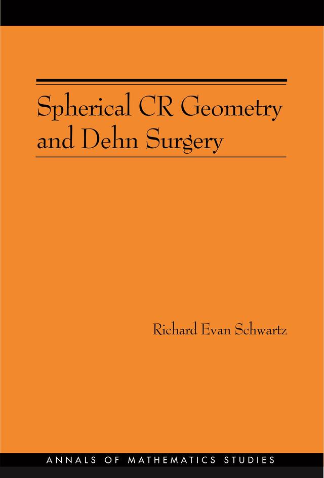 Spherical CR Geometry and Dehn Surgery by Richard Evan Schwartz
