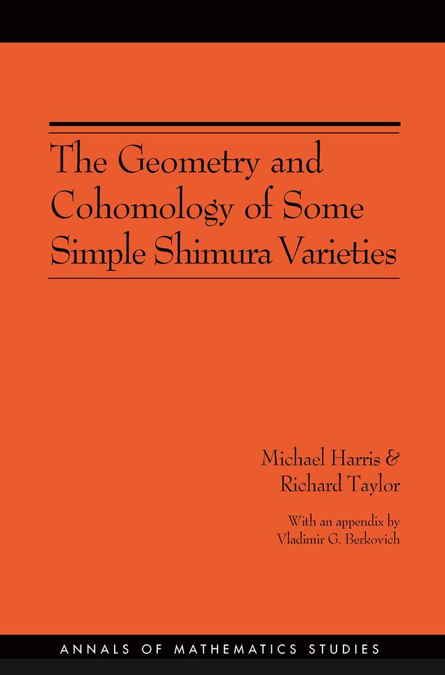 The Geometry and Cohomology of Some Simple Shimura Varieties by Michael Harris, Richard Taylor