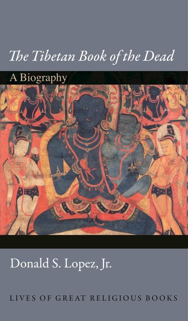 The Tibetan Book of the Dead by Donald S. Lopez, Jr.
