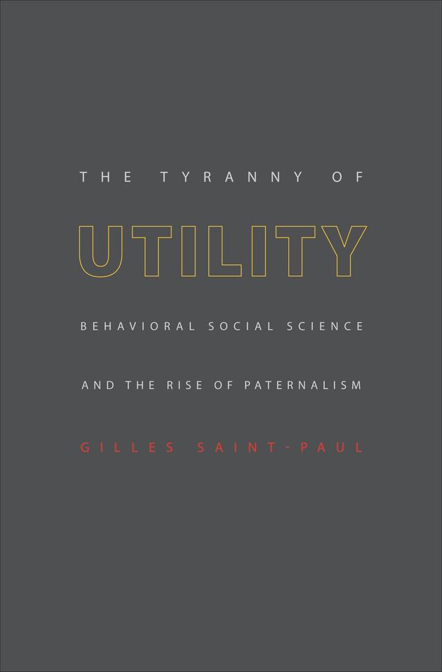 The Tyranny of Utility by Gilles Saint-Paul
