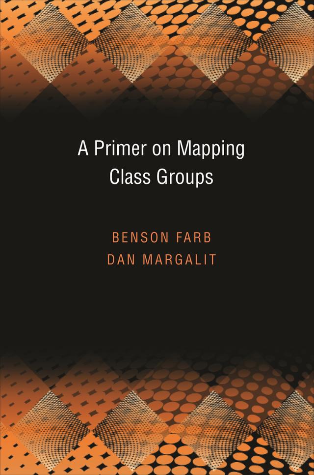 A Primer on Mapping Class Groups by Benson Farb, Dan Margalit