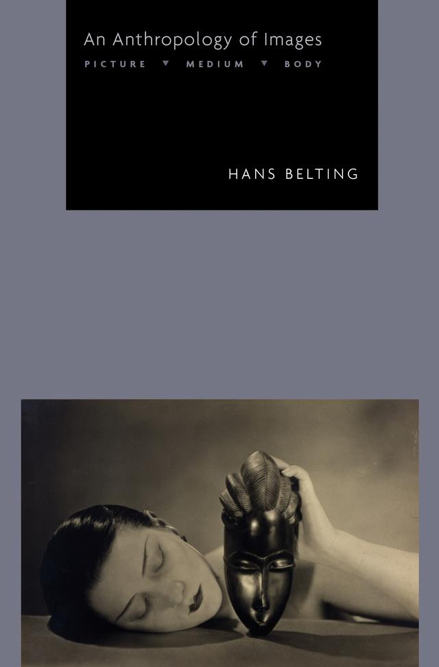 An Anthropology of Images by Hans Belting, Thomas R. Dunlap