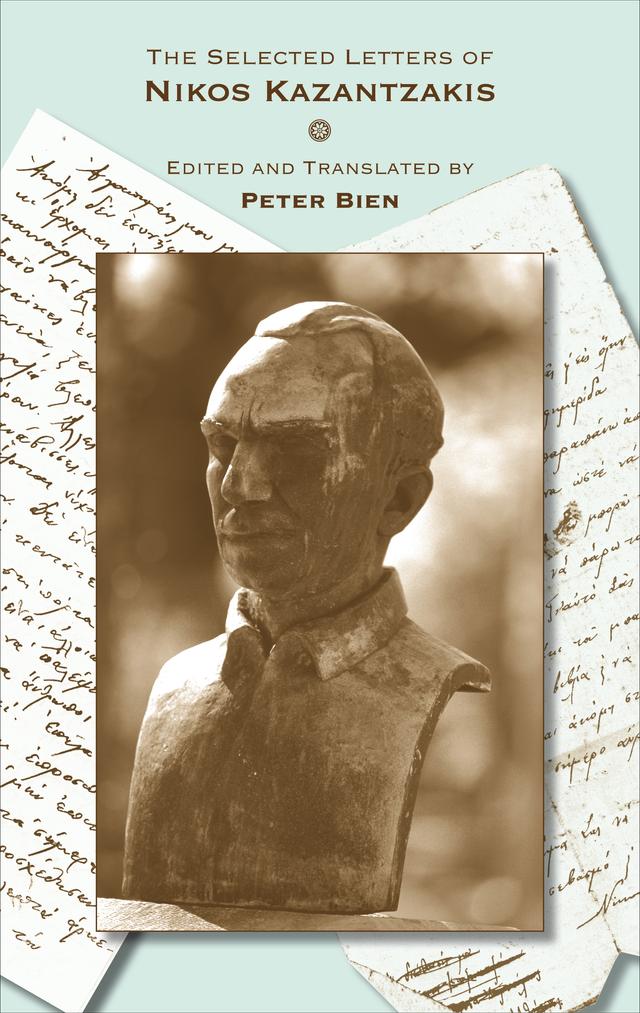 The Selected Letters of Nikos Kazantzakis by Nikos Kazantzakis, Peter Bien