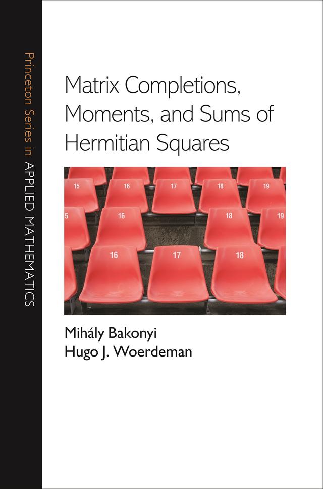 Matrix Completions, Moments, and Sums of Hermitian Squares by Hugo J. Woerdeman, Mihály Bakonyi