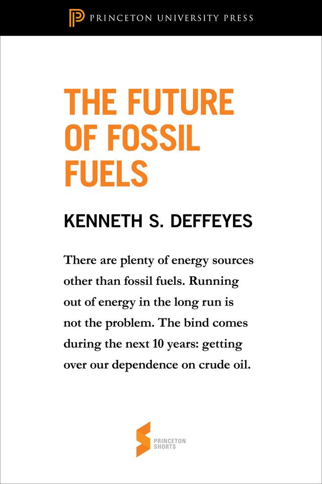 The Future of Fossil Fuels by Kenneth S. Deffeyes