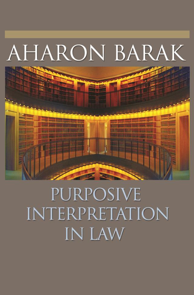 Purposive Interpretation in Law by Aharon Barak, Sari Bashi