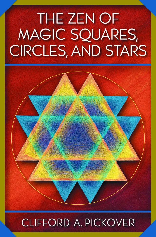 The Zen of Magic Squares, Circles, and Stars by Clifford A. Pickover