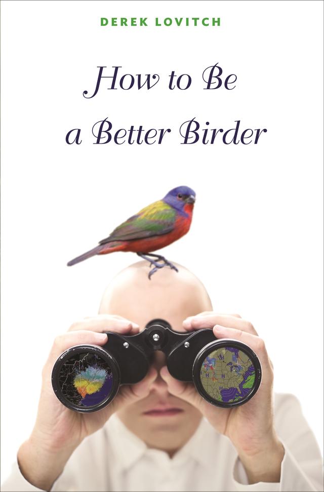 How to Be a Better Birder by Derek Lovitch