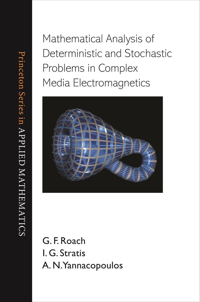 Mathematical Analysis of Deterministic and Stochastic Problems in Complex Media Electromagnetics by Athanassios N Yannacopoulos, G. F. Roach, Ioannis G Stratis