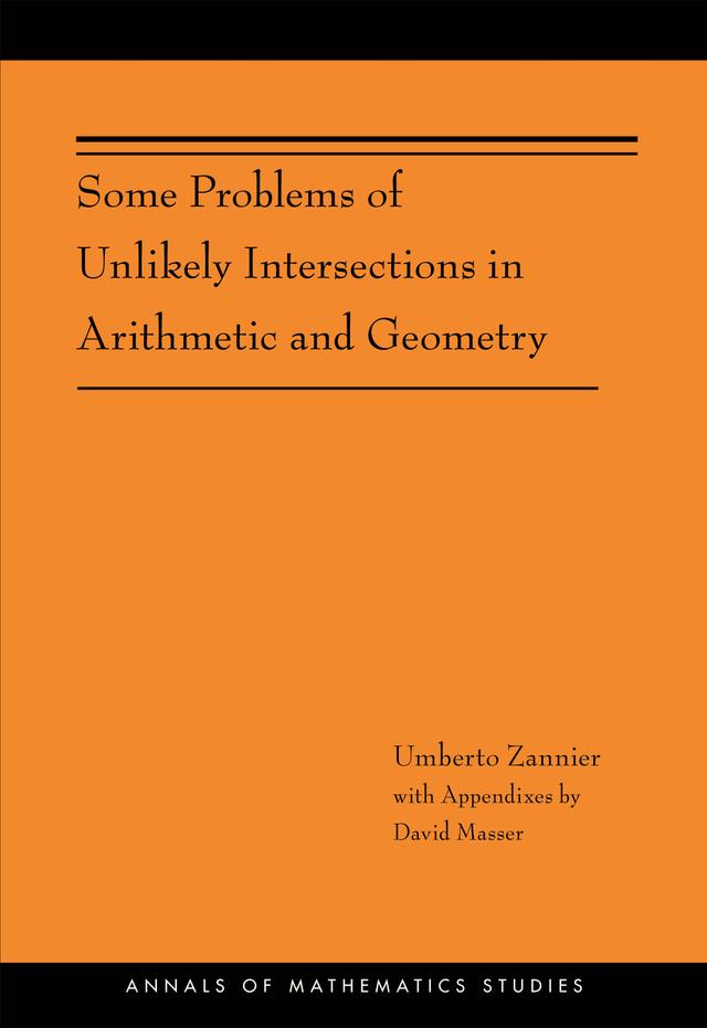 Some Problems of Unlikely Intersections in Arithmetic and Geometry by David Masser, Umberto Zannier