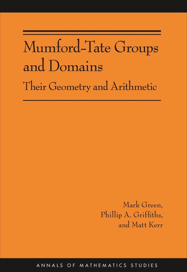 Mumford-Tate Groups and Domains by Mark Green, Matt Kerr, Phillip A. Griffiths