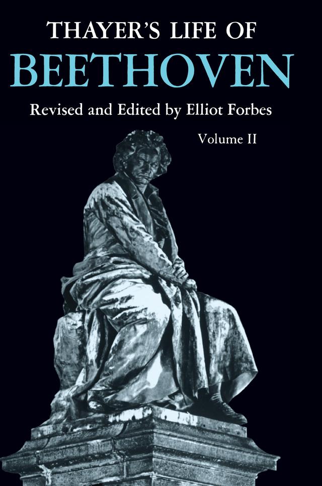 Thayer's Life of Beethoven, Part II by Elliot Forbes