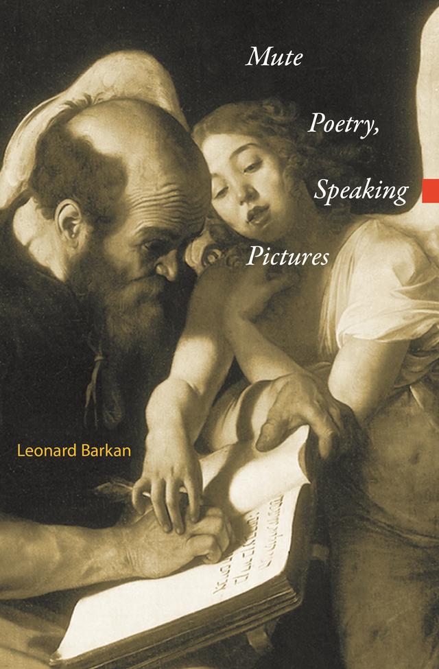 Mute Poetry, Speaking Pictures by Leonard Barkan