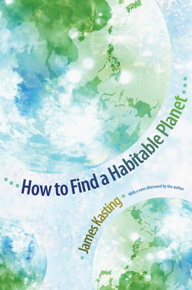 How to Find a Habitable Planet by James F. Kasting