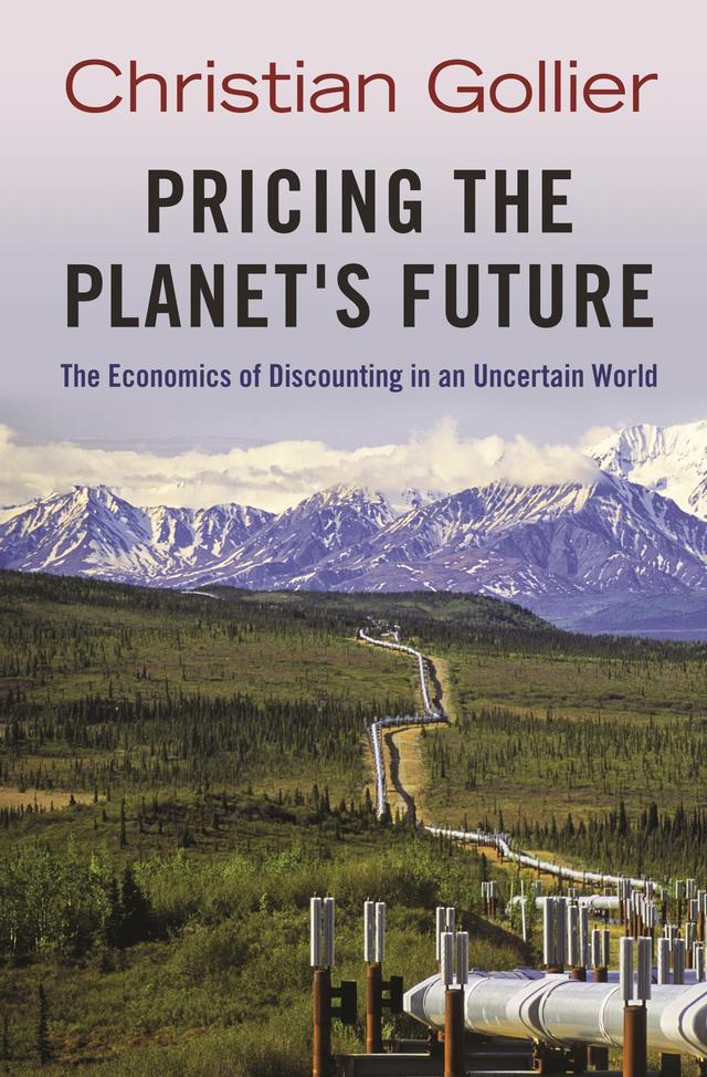 Pricing the Planet's Future by Christian Gollier