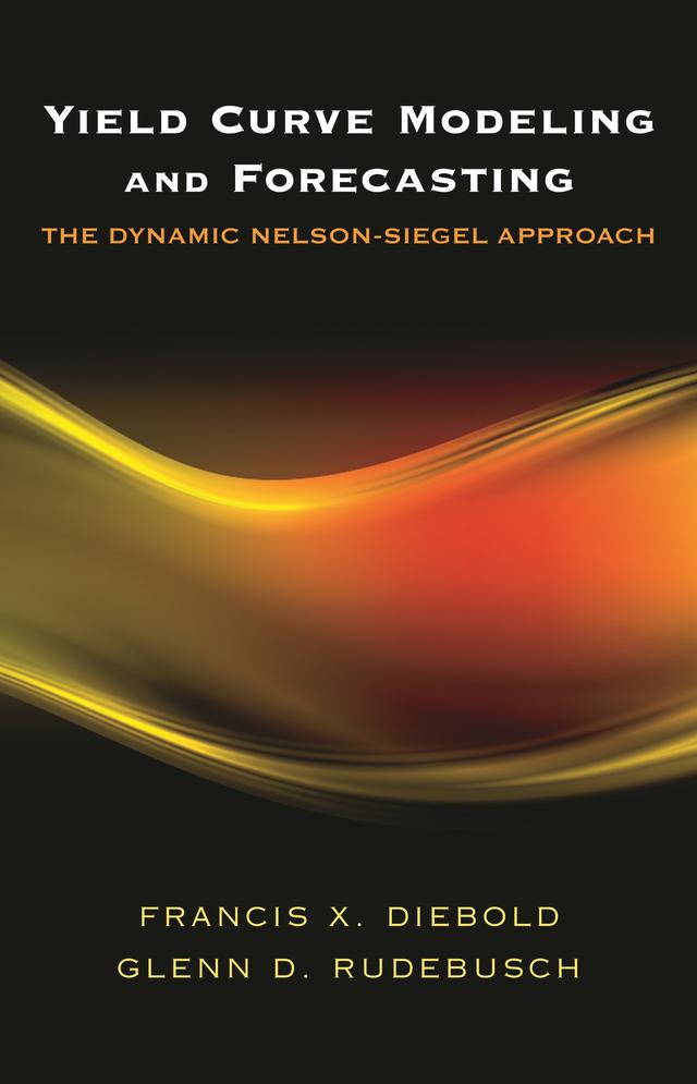Yield Curve Modeling and Forecasting by Francis X. Diebold, Glenn D. Rudebusch