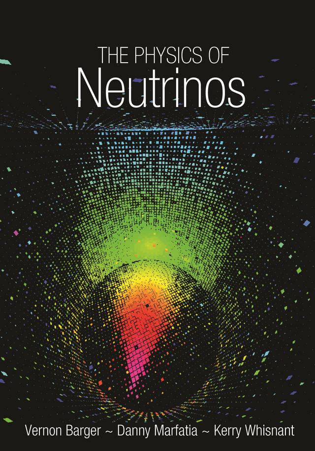 The Physics of Neutrinos by Danny Marfatia, Kerry Whisnant, Vernon Barger