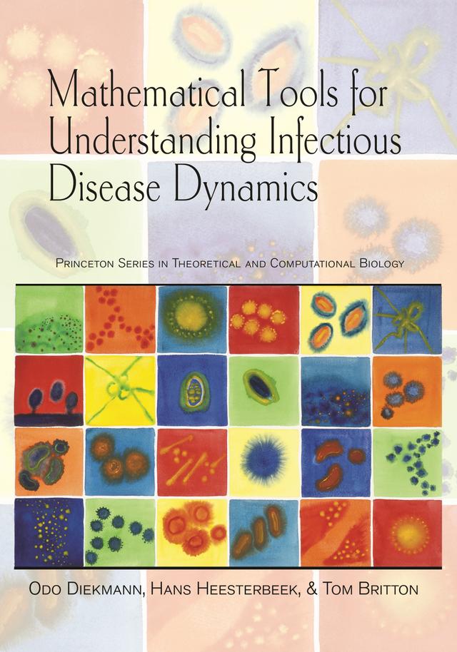 Mathematical Tools for Understanding Infectious Disease Dynamics by Hans Heesterbeek, Odo Diekmann, Tom Britton