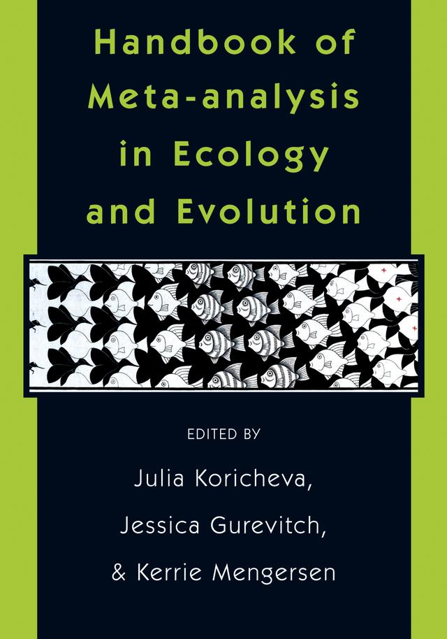 Handbook of Meta-analysis in Ecology and Evolution by Jessica Gurevitch, Julia Koricheva, Kerrie Mengersen