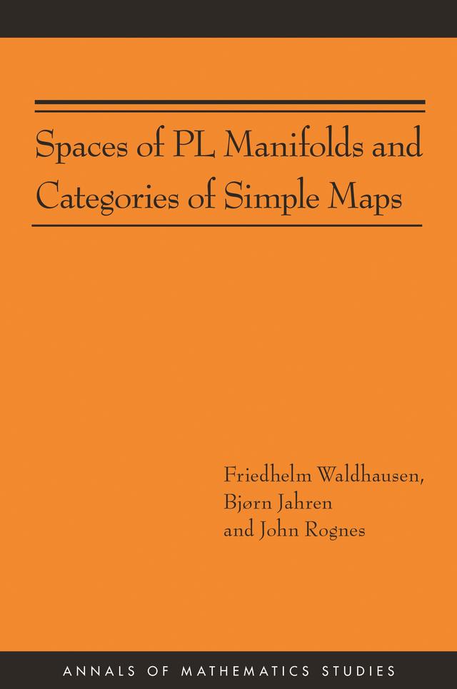 Spaces of PL Manifolds and Categories of Simple Maps by Bjørn Jahren, Friedhelm Waldhausen, John Rognes