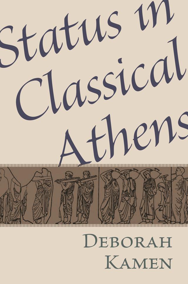 Status in Classical Athens by Deborah E Kamen