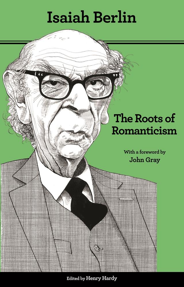 The Roots of Romanticism by Henry Hardy, Isaiah Berlin, John Gray