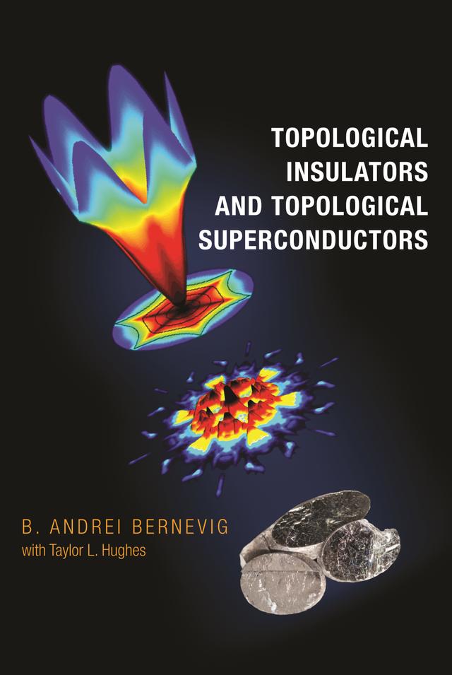 Topological Insulators and Topological Superconductors by B. Andrei Bernevig, Taylor L. Hughes
