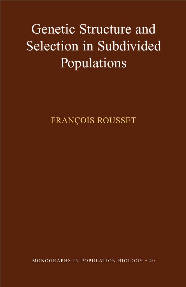 Genetic Structure and Selection in Subdivided Populations by François Rousset