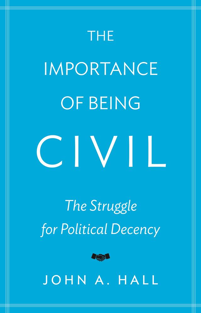 The Importance of Being Civil by John A. Hall
